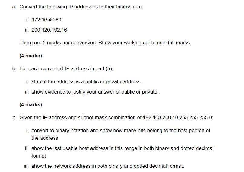 a. Convert the following IP addresses to their binary form. i. 172.16.40.60 ii. 200.120.192.16 There are 2
