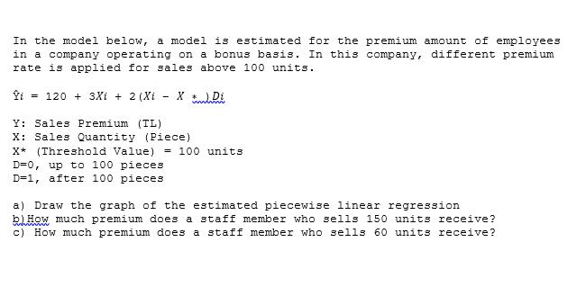 In the model below, a model is estimated for the premium amount of employees in a company operating on a