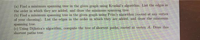 (a) Find a minimum spanning tree in the given graph using Kruskal's algorithm. List the edges in the order in