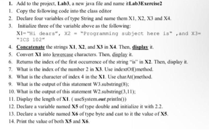 1. Add to the project, Lab3, a new java file and name it Lab3Exercise2 1. Copy the following code into the
