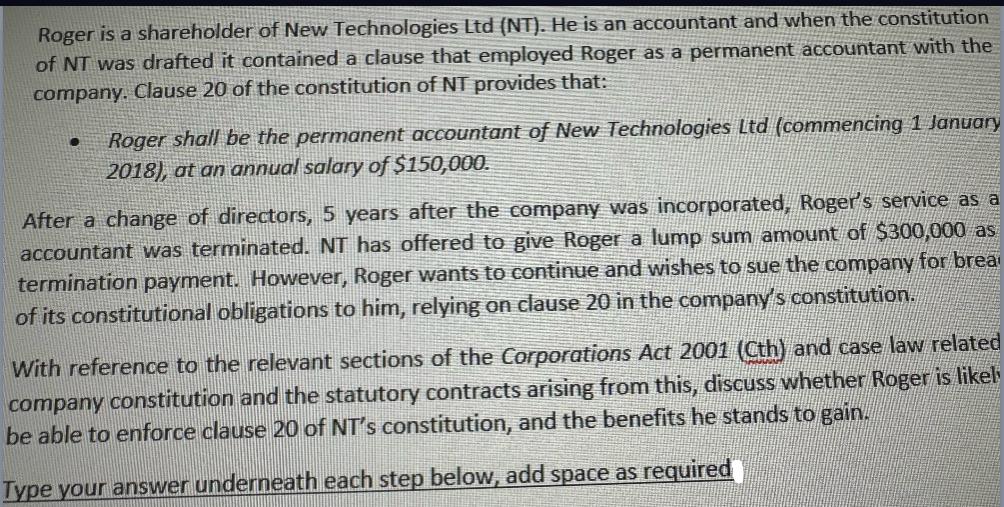 Roger is a shareholder of New Technologies Ltd (NT). He is an accountant and when the constitution of NT was