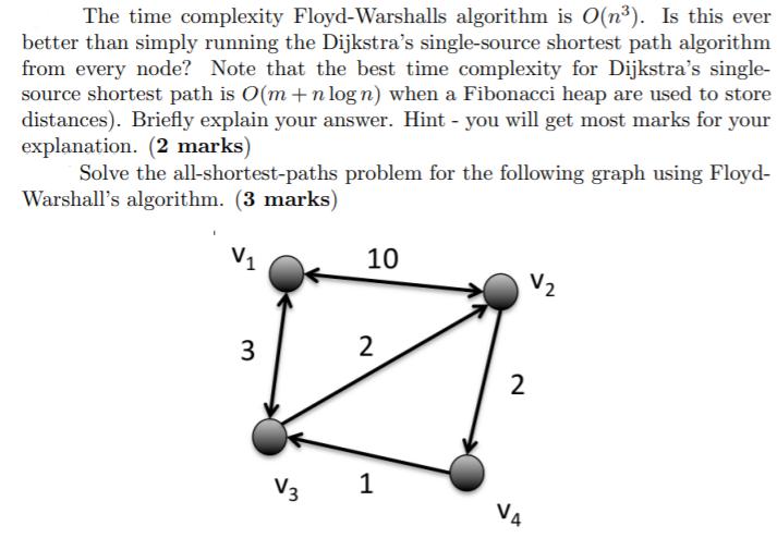 The time complexity Floyd-Warshalls algorithm is O(n). Is this ever better than simply running the Dijkstra's