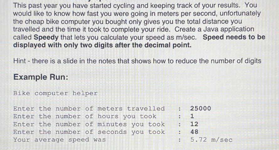 This past year you have started cycling and keeping track of your results. You would like to know how fast