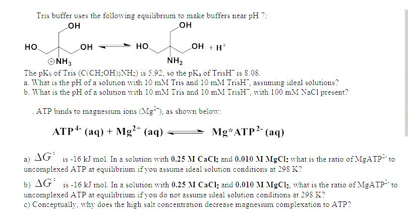 Tris buffer uses the following equilibrium to make buffers near pH 7: OH OH . OH HO OH + H NH NH3 The pKb of