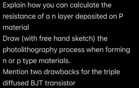 Explain how you can calculate the resistance of a n layer deposited on P material Draw (with free hand