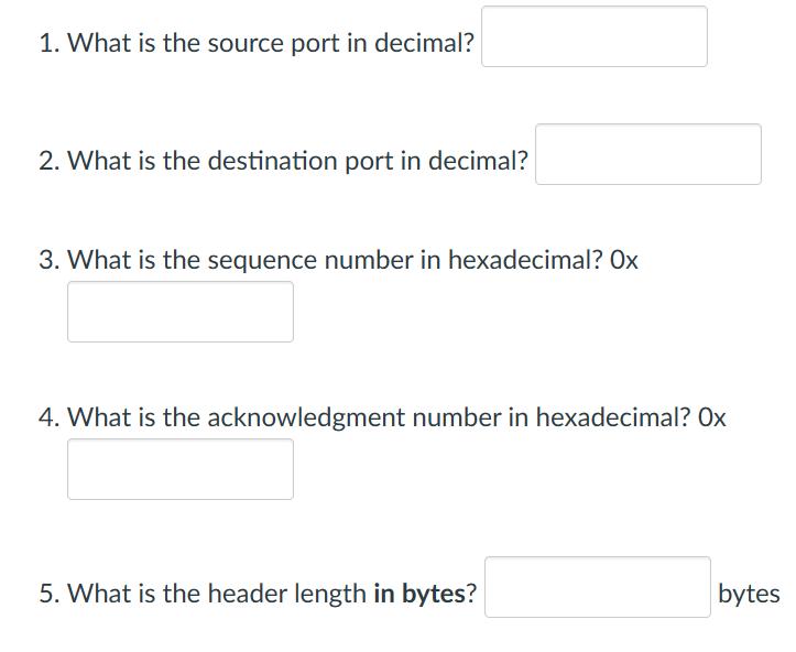 1. What is the source port in decimal? 2. What is the destination port in decimal? 3. What is the sequence