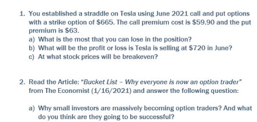 1. You established a straddle on Tesla using June 2021 call and put options with a strike option of $665. The