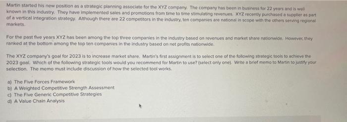 Martin started his new position as a strategic planning associate for the XYZ company. The company has been