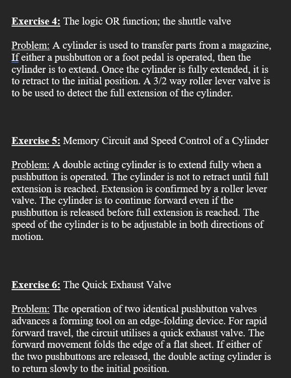 Exercise 4: The logic OR function; the shuttle valve Problem: A cylinder is used to transfer parts from a