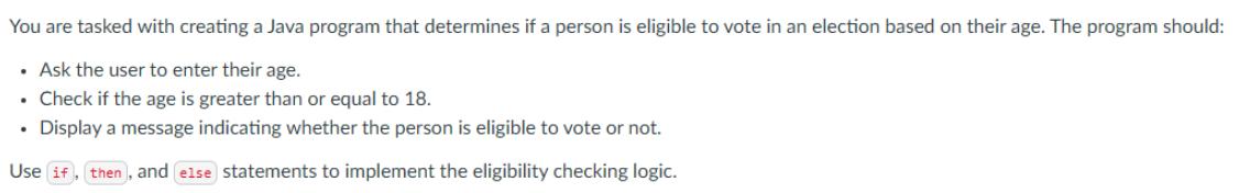 You are tasked with creating a Java program that determines if a person is eligible to vote in an election