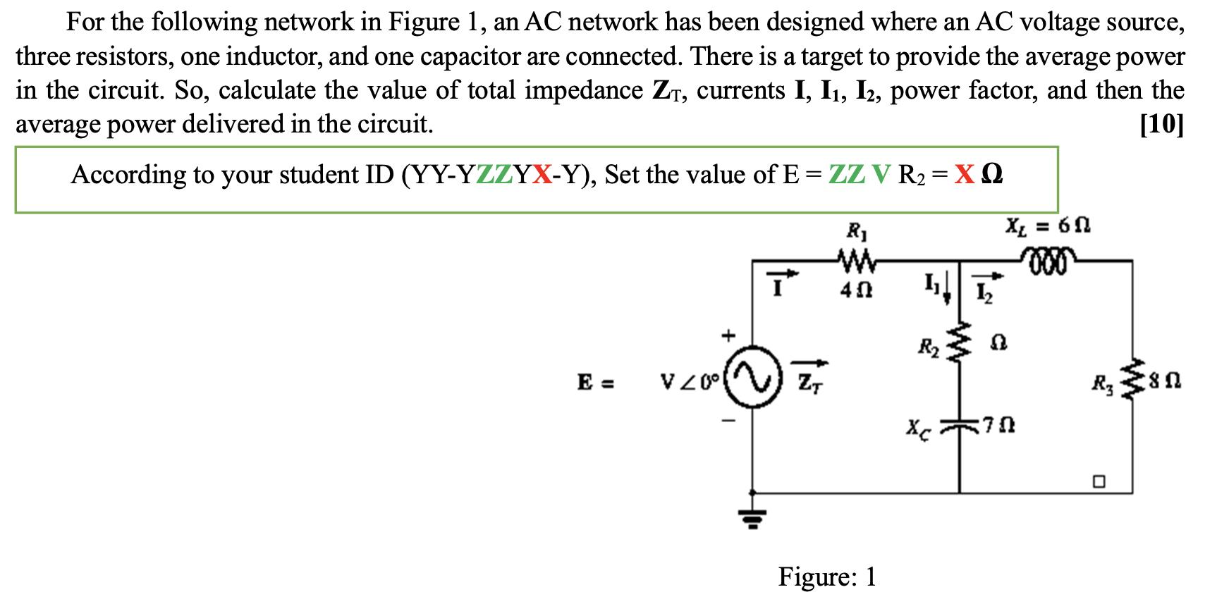 For the following network in Figure 1, an AC network has been designed where an AC voltage source, three