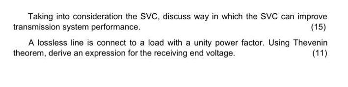 Taking into consideration the SVC, discuss way in which the SVC can improve transmission system performance.