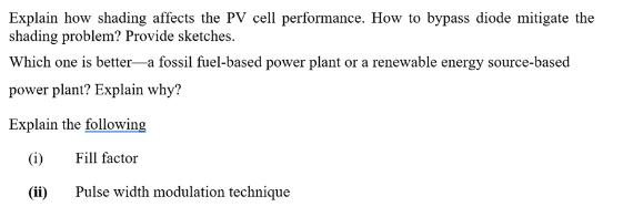 Explain how shading affects the PV cell performance. How to bypass diode mitigate the shading problem?