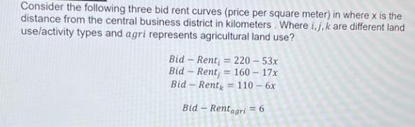 Consider the following three bid rent curves (price per square meter) in where x is the distance from the