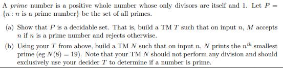 A prime number is a positive whole number whose only divisors are itself and 1. Let P = {n: n is a prime
