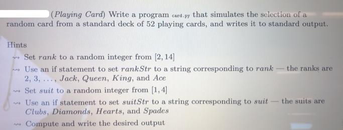 (Playing Card) Write a program card.py that simulates the selection of a random card from a standard deck of