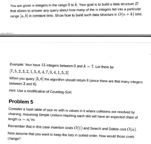 You are given n integers in the range 0 to k. Your goal is to build a data structure D that allows to answer