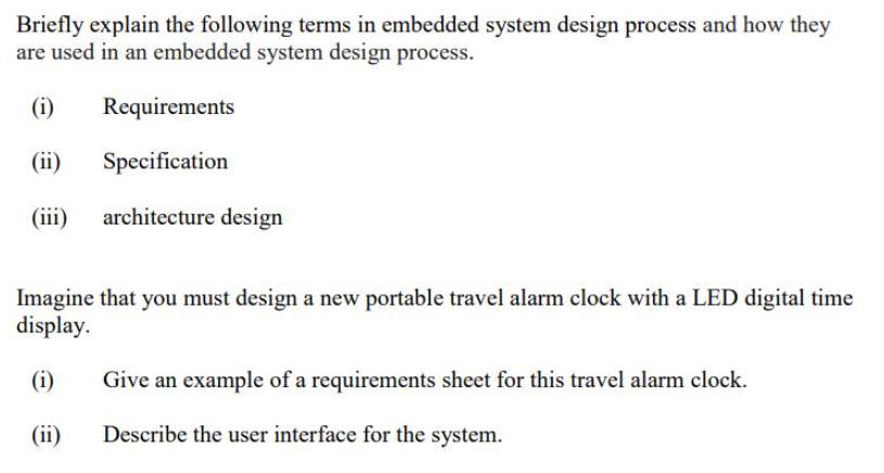 Briefly explain the following terms in embedded system design process and how they are used in an embedded