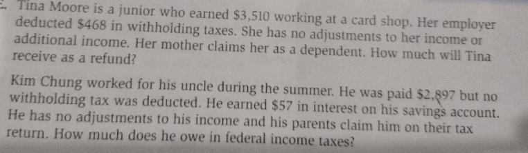 Tina Moore is a junior who earned $3,510 working at a card shop. Her employer deducted $468 in withholding