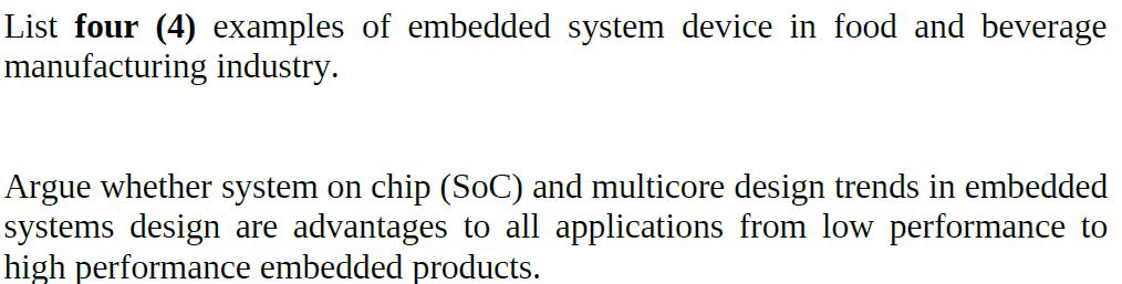 List four (4) examples of embedded system device in food and beverage manufacturing industry. Argue whether