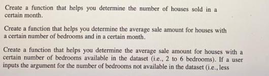 Create a function that helps you determine the number of houses sold in a certain month. Create a function