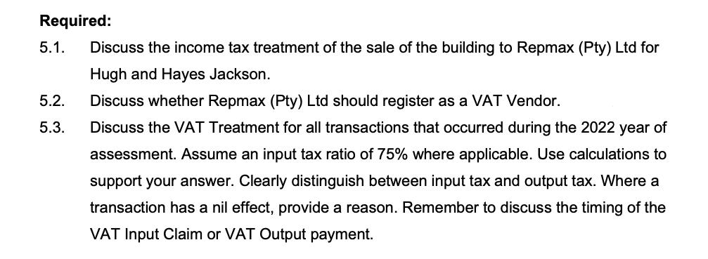 Required: 5.1. Discuss the income tax treatment of the sale of the building to Repmax (Pty) Ltd for Hugh and