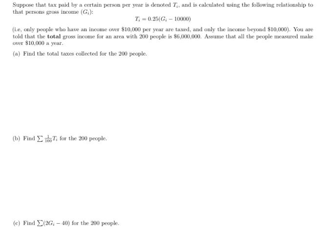 Suppose that tax paid by a certain person per year is denoted T,, and is calculated using the following