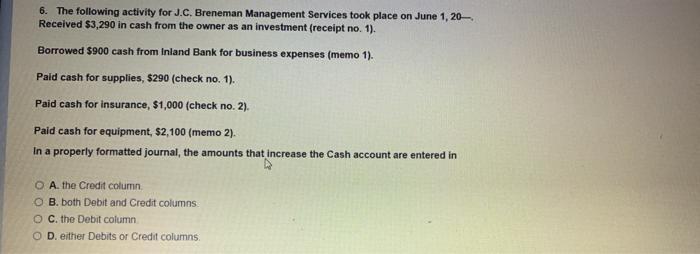 6. The following activity for J.C. Breneman Management Services took place on June 1, 20- Received $3,290 in