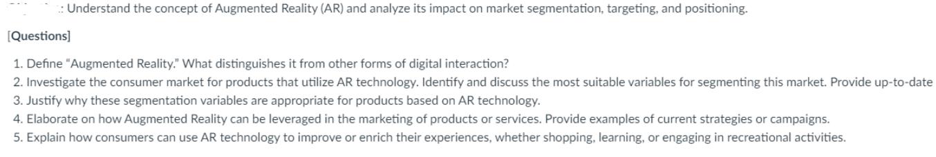 : Understand the concept of Augmented Reality (AR) and analyze its impact on market segmentation, targeting,