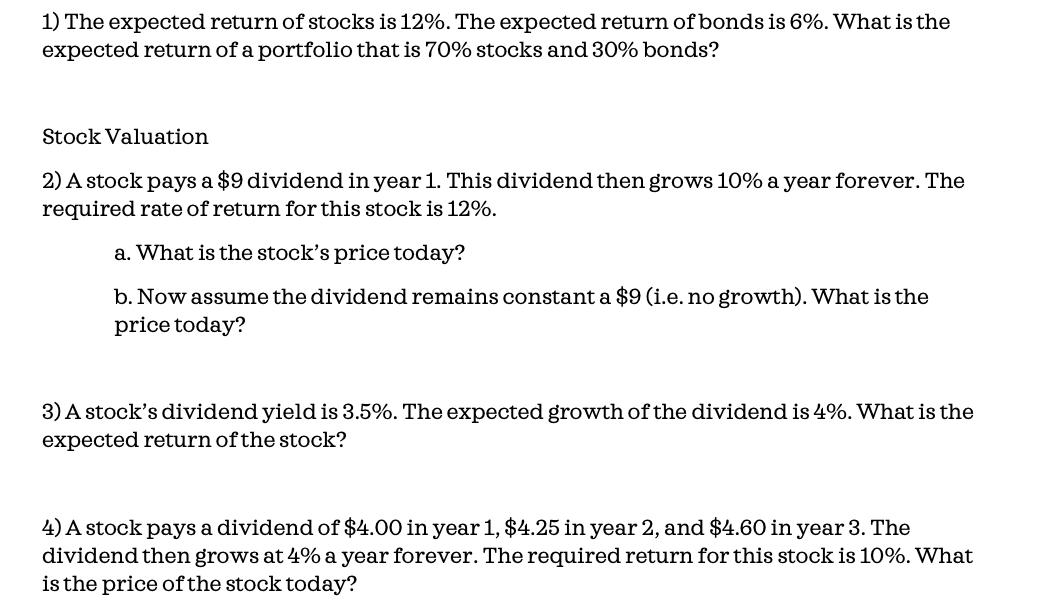1) The expected return of stocks is 12%. The expected return of bonds is 6%. What is the expected return of a
