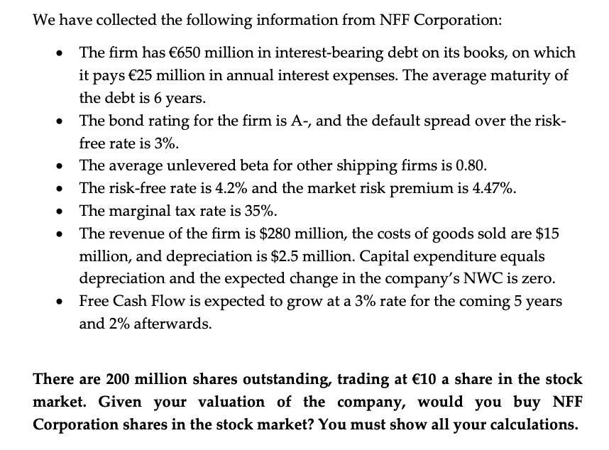 We have collected the following information from NFF Corporation: The firm has 650 million in