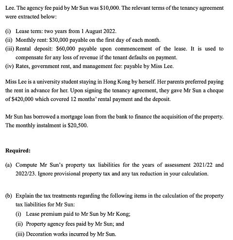 Lee. The agency fee paid by Mr Sun was $10,000. The relevant terms of the tenancy agreement were extracted