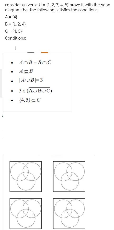 consider universe U = (1, 2, 3, 4, 5) prove it with the Venn diagram that the following satisfies the