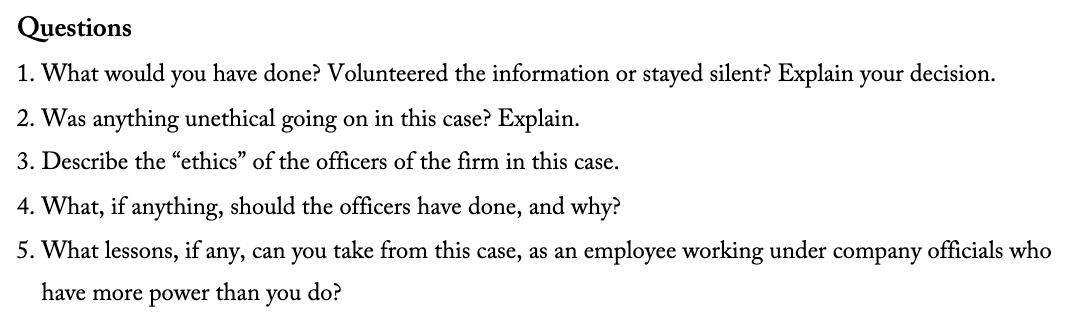 Questions 1. What would you have done? Volunteered the information or stayed silent? Explain your decision.