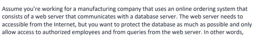 Assume you're working for a manufacturing company that uses an online ordering system that consists of a web