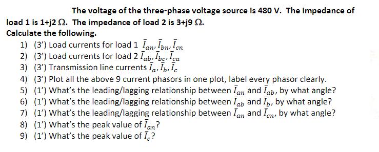 The voltage of the three-phase voltage source is 480 V. The impedance of load 1 is 1+j2 2. The impedance of