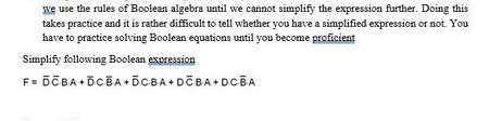 we use the rules of Boolean algebra until we cannot simplify the expression further. Doing this takes