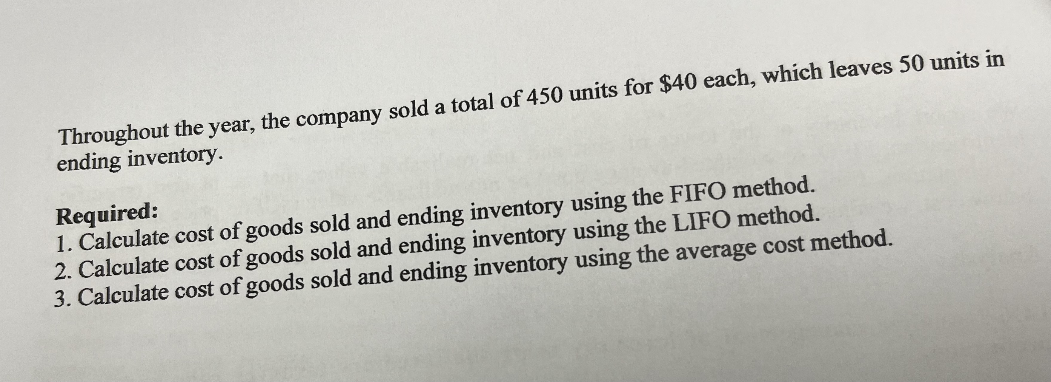 Throughout the year, the company sold a total of 450 units for $40 each, which leaves 50 units in ending