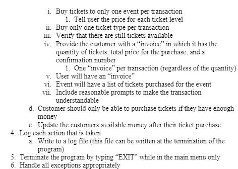 i. Buy tickets to only one event per transaction 1. Tell user the price for each ticket level ii. Buy only