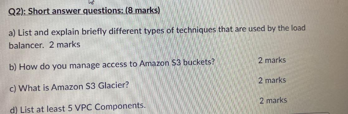 Q2): Short answer questions: (8 marks) a) List and explain briefly different types of techniques that are