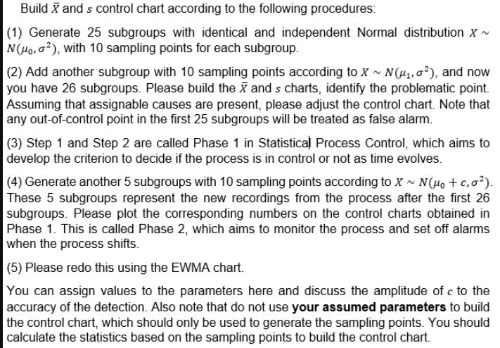 Build X and s control chart according to the following procedures: (1) Generate 25 subgroups with identical