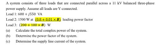 A system consists of three loads that are connected parallel across a 11 kV balanced three-phase power