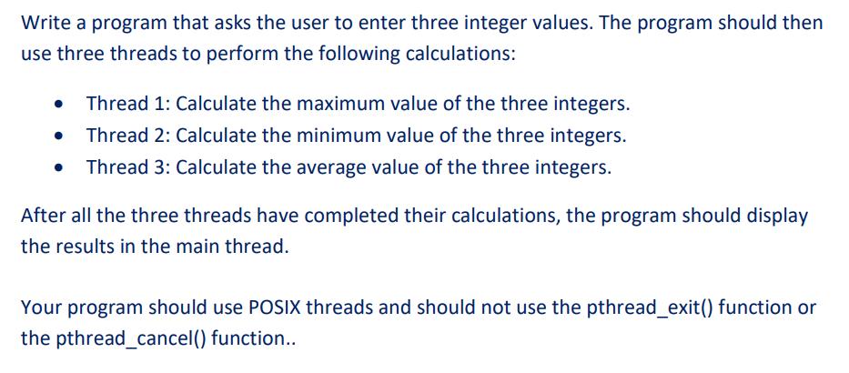 Write a program that asks the user to enter three integer values. The program should then use three threads
