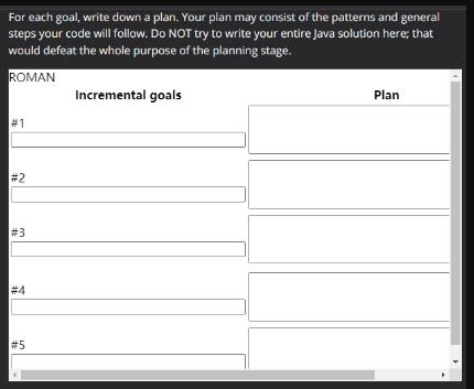 For each goal, write down a plan. Your plan may consist of the patterns and general steps your code will