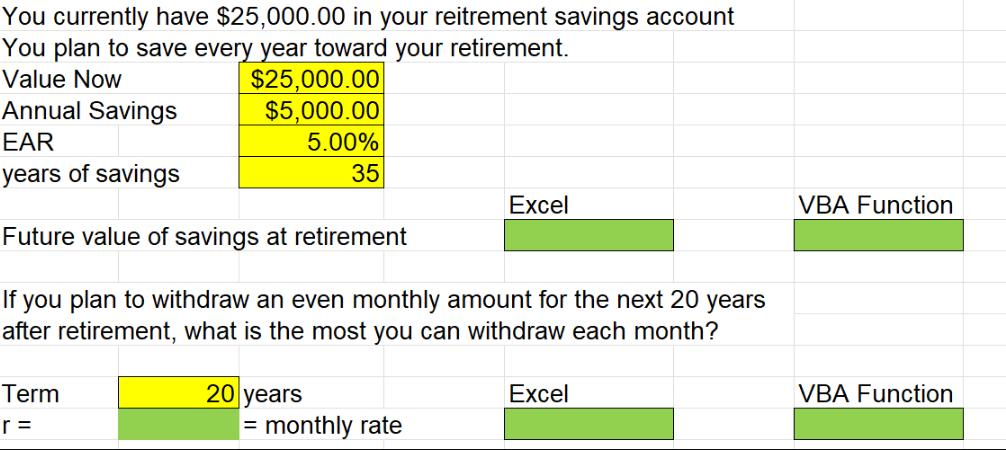 You currently have $25,000.00 in your reitrement savings account You plan to save every year toward your