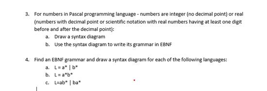 3. For numbers in Pascal programming language - numbers are integer (no decimal point) or real (numbers with