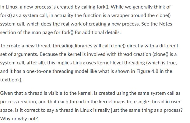In Linux, a new process is created by calling fork(). While we generally think of fork() as a system call, in