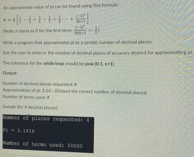 An approximate value of pi can be found using this formula: * = 4 [1-3 + - +1 + (Note, n starts as 0 for the