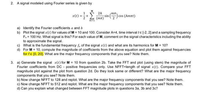 2. A signal modeled using Fourier series is given by M x(0) = 1 + 2 (mm)  2A sin m=1 c) d) cos (Amnt) a)