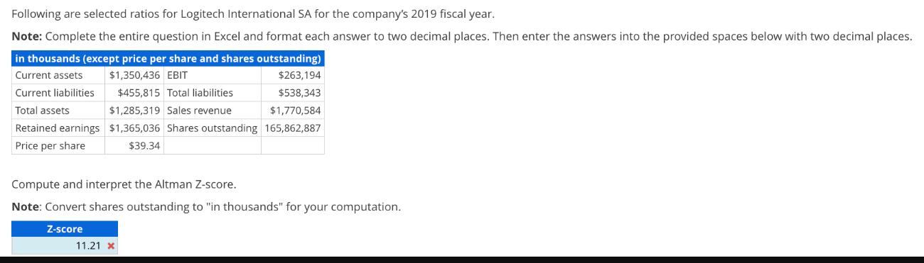 Following are selected ratios for Logitech International SA for the company's 2019 fiscal year. Note: